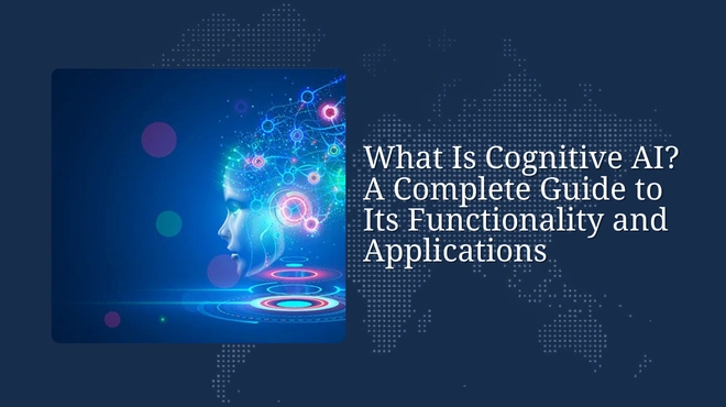 What Is Cognitive AI? A Complete Guide to Its Functionality and Applications